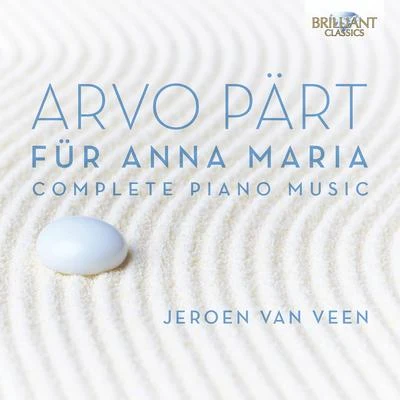 Jeroen van Veen Arvo Pärt: Für Anna Maria, Complete Piano Music