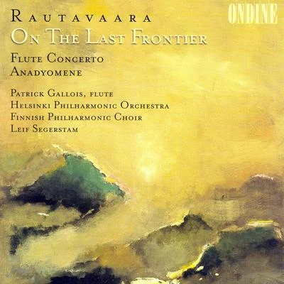 Helsinki Philharmonic Orchestra/Leif Segerstam Rautavaara: On the Last Frontier, Flute Concerto & Anadyomene