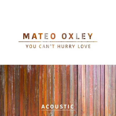 Mateo Oxley You Cant Hurry Love (Acoustic)