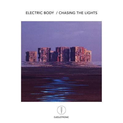 Djedjotronic Electric BodyChasing the Lights