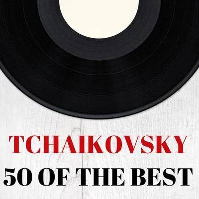 Classical Music: 50 of the Best/Peter Ilyitch Tchaikovsky/Pyotr Ilyich Tchaikovsky/Tchaikovsky/Pyotr Ilyich Tchaikovsky Tchaikovsky : 50 of the Best