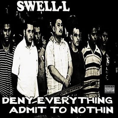 Swell-L Deny Everything Admit To Nothin