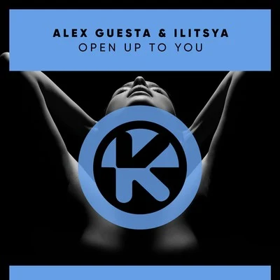 Alex Guesta/ILITSYA Open up to You