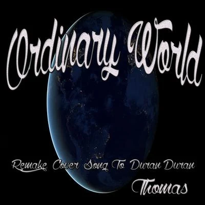 Thomas Ordinary World: Remake Cover Song to Duran Duran