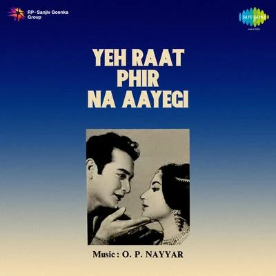 Mohammed Rafi/Mahendra Kapoor/Asha Bhosle/Minoo Purshottam Yeh Raat Phir Na Aayegi