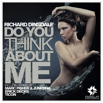 Richard Dinsdale Do You Think About Me - The Remixes