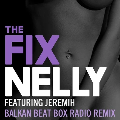 Jeremih/Nelly The Fix (Balkan Beat Box Remix)