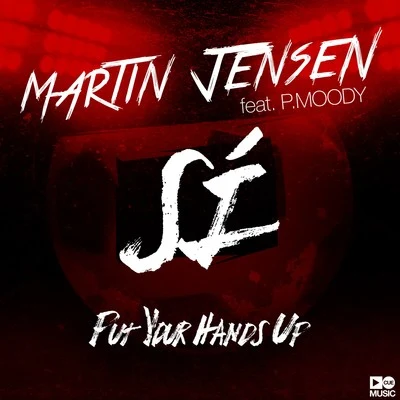 Martin Jensen Sí (Put Your Hands Up)