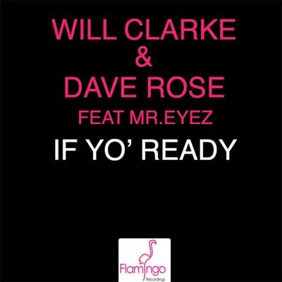 Dave Rose/Will Clarke If Yo Ready