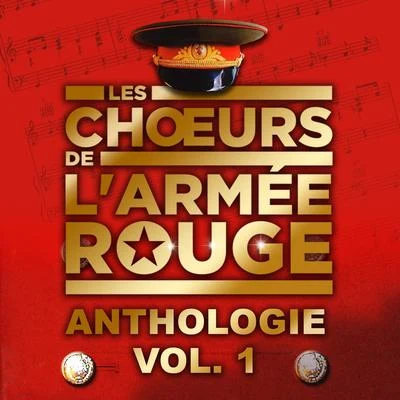 Les Choeurs De L'Armée Rouge Anthologie, vol. 1