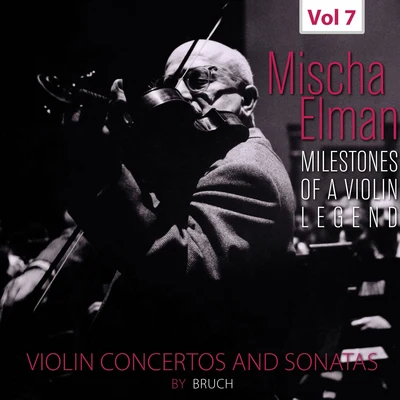 Mischa Elman/London Philharmonic Orchestra/The London Symphony Orchestra/Anatole Fistoulari/Adrian Boult Milestones of a Violin Legend: Mischa Elman, Vol. 7