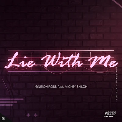 Mickey Shiloh/Ignition Ross Lie with Me