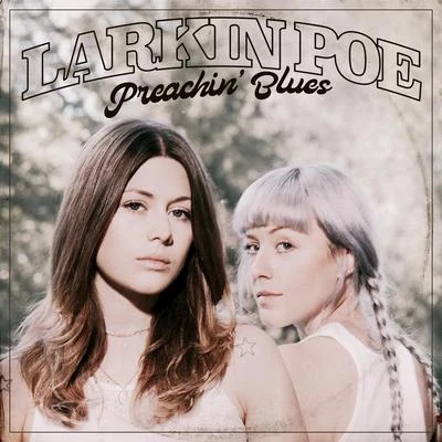 Larkin Poe Preachin Blues