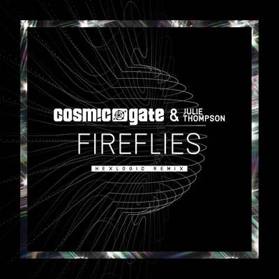 Cosmic Gate/Julie Thompson Fireflies (Hexlogic Remix)