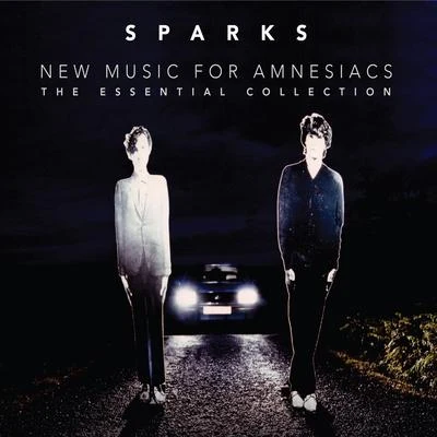 Sparks The Essential Collection – New Music For Amnesiacs