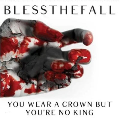 blessthefall You Wear a Crown But Youre No King - Single