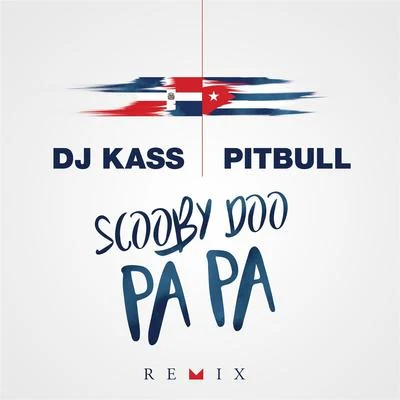 Pitbull/DJ Kass Scooby Doo Pa Pa (Remix) - Single