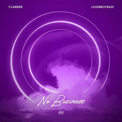 T. Carriér No Business (feat. LoverboyBass)