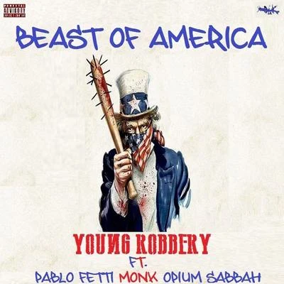 Young Robbery Beast of America (feat. Pablo Fetti, Monk & Spium Sabbah)