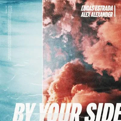 Lucas Estrada/Alex Alexander By Your Side