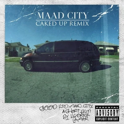 Caked Up M.A.A.D City (Caked Up Remix)