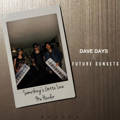 Future Sunsets/Dave Days Somethings Gotta Love Me Harder