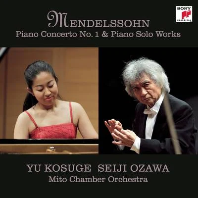 Yu Kosuge Mendelssohn: Piano Concerto No. 1 & Piano Solo Works