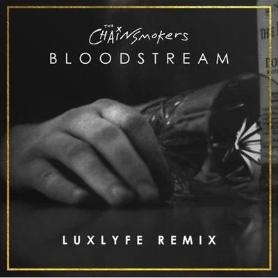 LuxLyfe Bloodstream (LuxLyfe Remix)