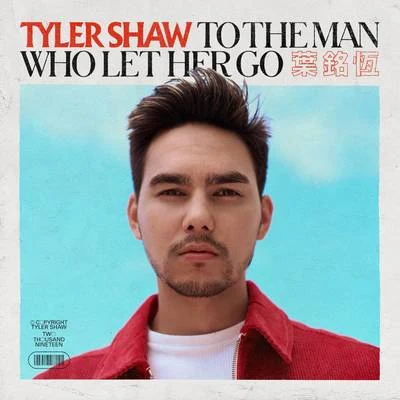 Tyler Shaw To the Man Who Let Her Go (Remixes)