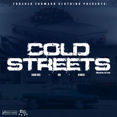 Gb/Cam Gee/Cinco Cold Streets