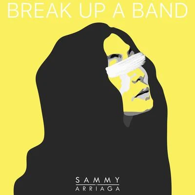 Sammy Arriaga Break Up a Band