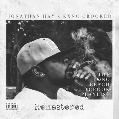 Jonathan Hay/KXNG Crooked The Long Beach Crook Playlist (Remastered)