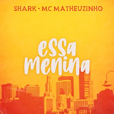 MC Matheuzinho/SHarK Essa Menina