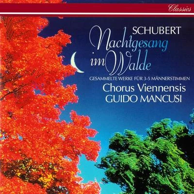 Chorus Viennensis/Guido Mancusi Schubert: Nachtgesang im Walde