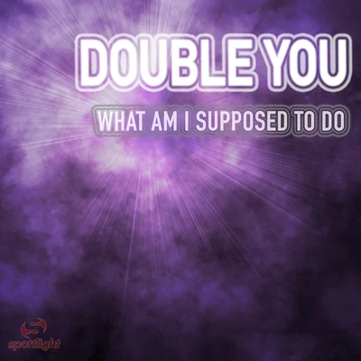 Double You What Am I Supposed To Do