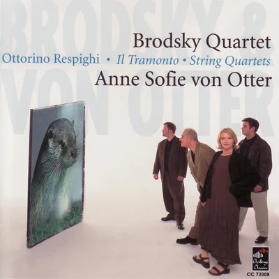 Anne Sofie von Otter/Brodsky Quartet Respighi: Il Tramonto - String Quartets