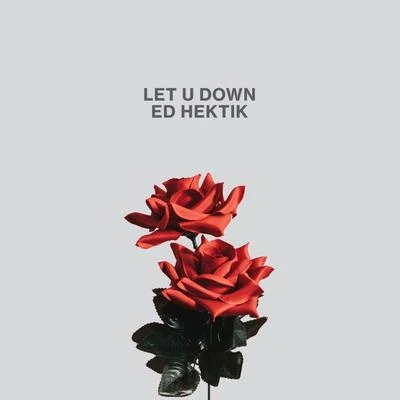 Addie Nicole/Ed Hektik Let U Down (feat. Addie Nicole)