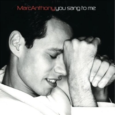 Marc Anthony You Sang To Me