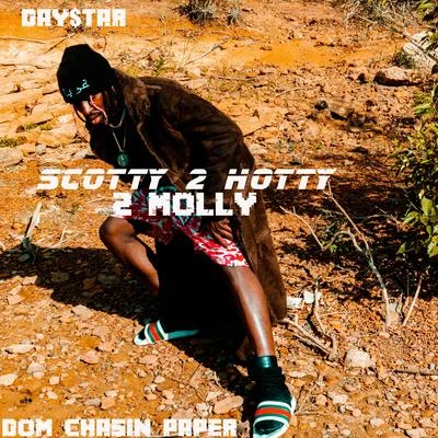 Day$Tar/Dom Chasin Paper Scotty 2 Hotty 2 Molly