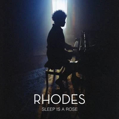 RHODES Sleep Is a Rose