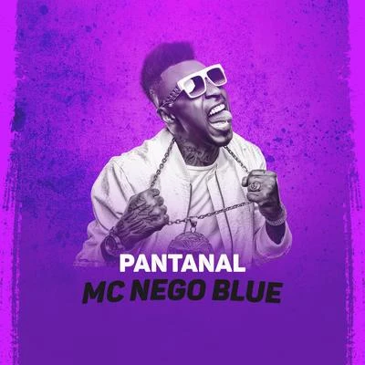 MC Nego Blue Pantanal