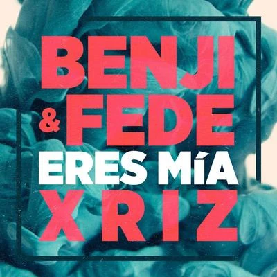 Xriz/Benji &amp; Fede Eres mía (Remix)