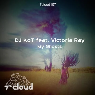 Victoria Ray/DJ KoT My Ghosts