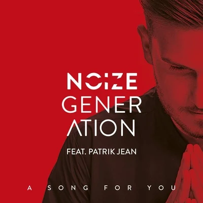 Noize Generation A Song For You (feat. Patrik Jean)