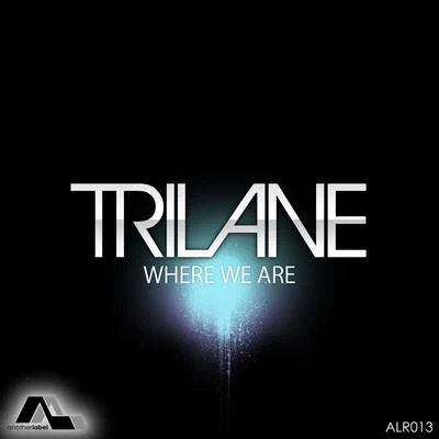 Trilane Where We Are