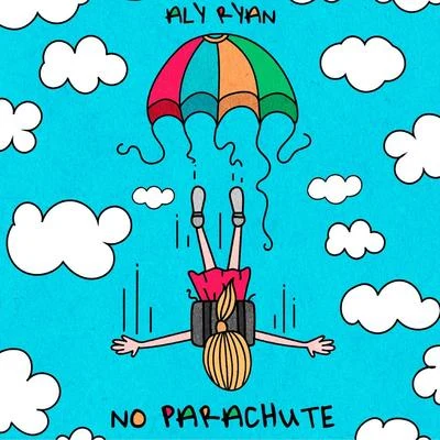 Aly Ryan No Parachute