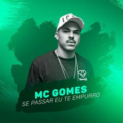 MC Gomes Se Passar Eu Te Empurro