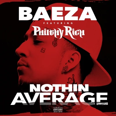 Philthy Rich/Baeza Nothin Average