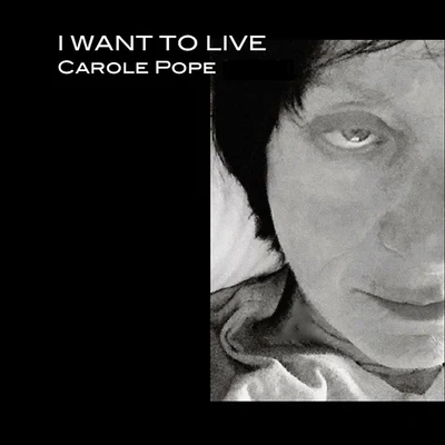 Carole Pope I Want to Live