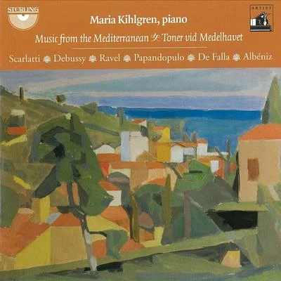 Domenico Scarlatti Maria Kihlgren: Music from the Mediterranean